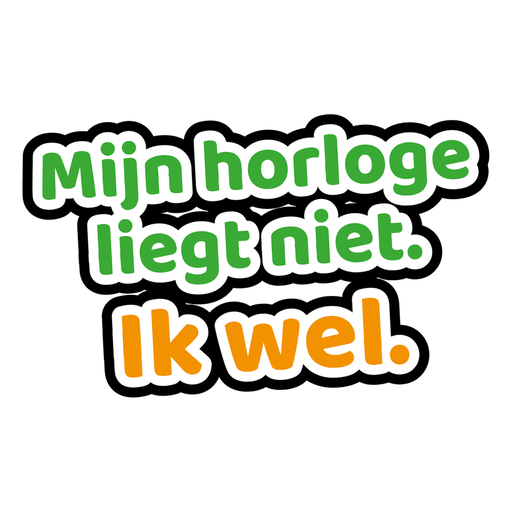 Sticker met de tekst: Mijn horloge liegt niet. Ik wel.