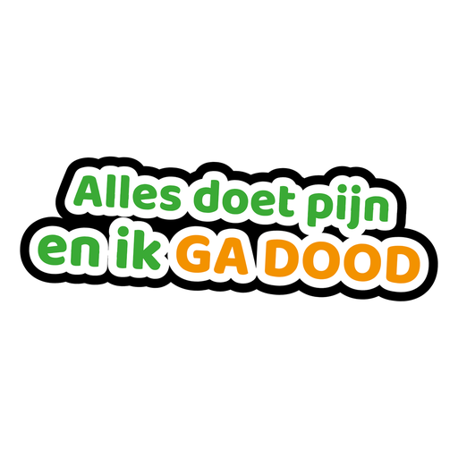 Sticker met de tekst: Alles doet pijn en ik ga dood